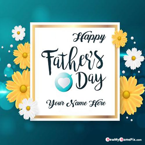 2021 Best Wishing Fathers Day Images With Your Name Card